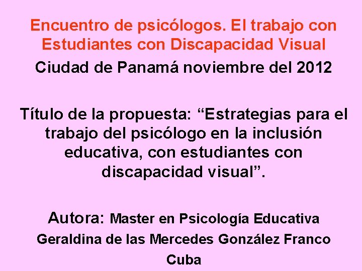 Encuentro de psicólogos. El trabajo con Estudiantes con Discapacidad Visual Ciudad de Panamá noviembre