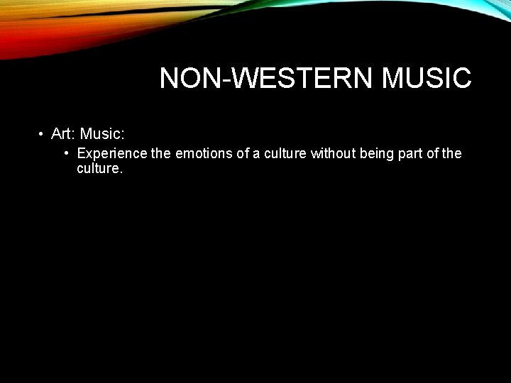 NON-WESTERN MUSIC • Art: Music: • Experience the emotions of a culture without being