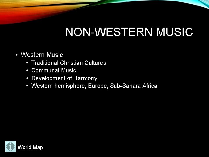 NON-WESTERN MUSIC • Western Music • • Traditional Christian Cultures Communal Music Development of