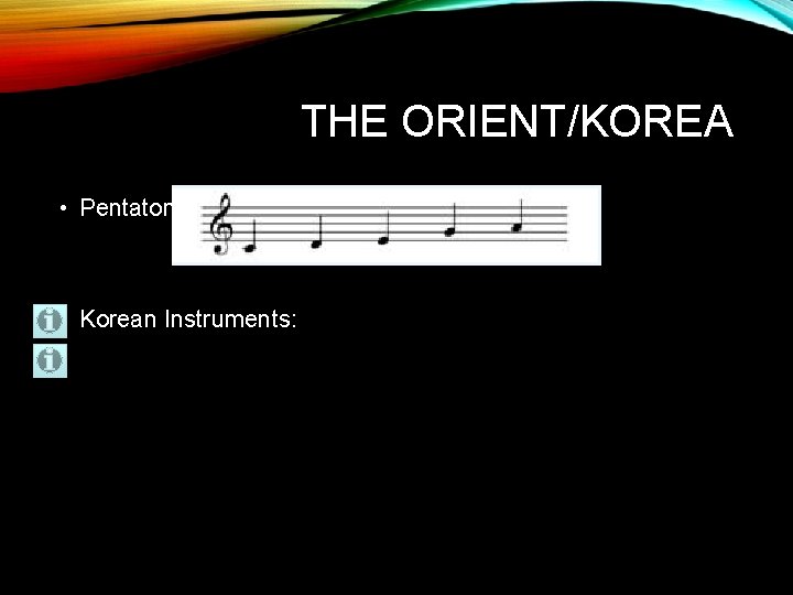 THE ORIENT/KOREA • Pentatonic Scale • Korean Instruments: 