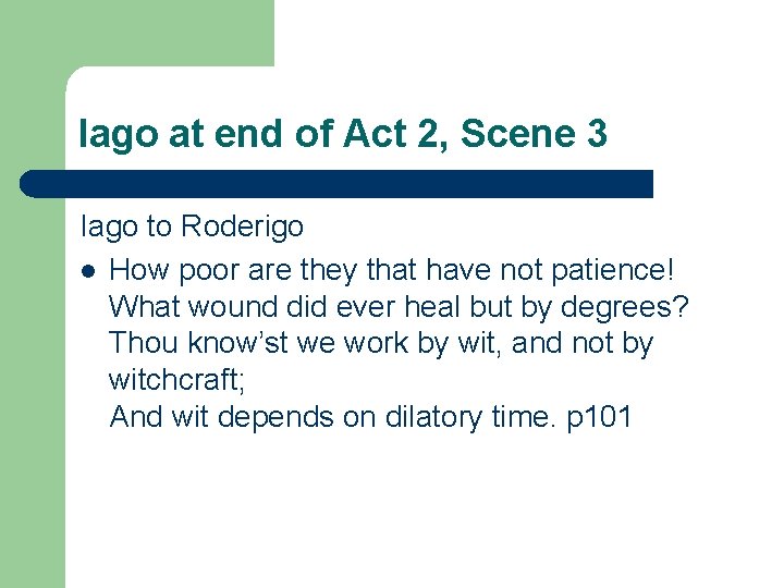Iago at end of Act 2, Scene 3 Iago to Roderigo l How poor Iago at end of Act 2, Scene 3 Iago to Roderigo l How poor