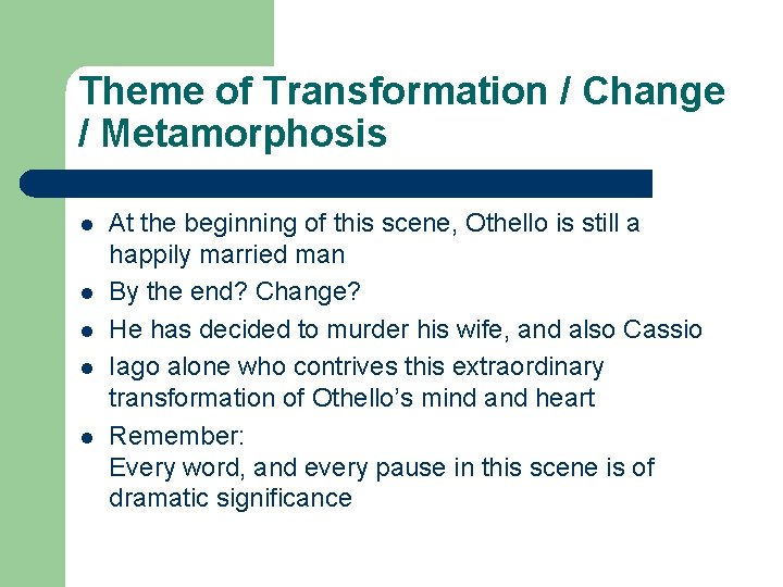 Theme of Transformation / Change / Metamorphosis l l l At the beginning of Theme of Transformation / Change / Metamorphosis l l l At the beginning of