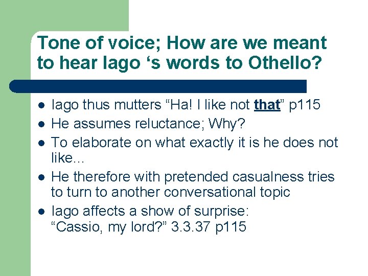 Tone of voice; How are we meant to hear Iago ‘s words to Othello? Tone of voice; How are we meant to hear Iago ‘s words to Othello?