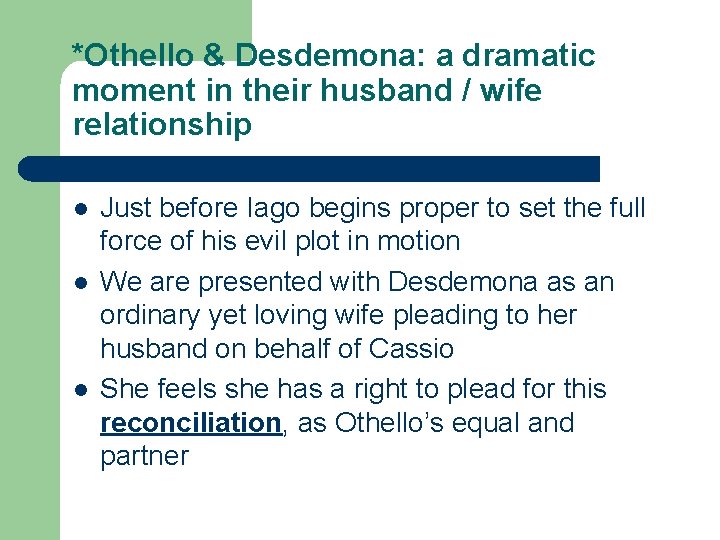 *Othello & Desdemona: a dramatic moment in their husband / wife relationship l l *Othello & Desdemona: a dramatic moment in their husband / wife relationship l l