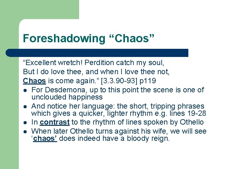 Foreshadowing “Chaos” “Excellent wretch! Perdition catch my soul, But I do love thee, and Foreshadowing “Chaos” “Excellent wretch! Perdition catch my soul, But I do love thee, and
