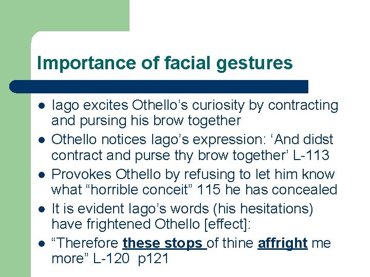 Importance of facial gestures l l l Iago excites Othello’s curiosity by contracting and Importance of facial gestures l l l Iago excites Othello’s curiosity by contracting and