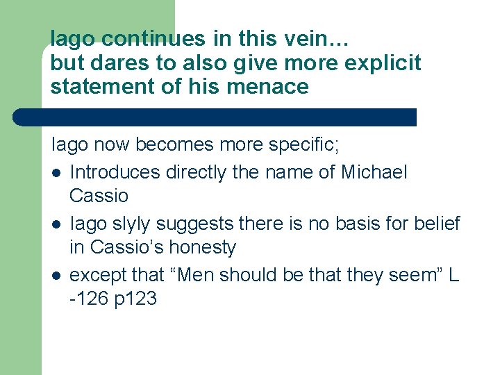 Iago continues in this vein… but dares to also give more explicit statement of Iago continues in this vein… but dares to also give more explicit statement of