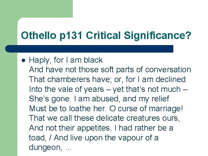 Othello p 131 Critical Significance? l Haply, for I am black And have not Othello p 131 Critical Significance? l Haply, for I am black And have not