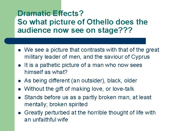Dramatic Effects? So what picture of Othello does the audience now see on stage? Dramatic Effects? So what picture of Othello does the audience now see on stage?