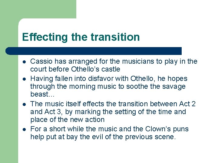 Effecting the transition l l Cassio has arranged for the musicians to play in Effecting the transition l l Cassio has arranged for the musicians to play in