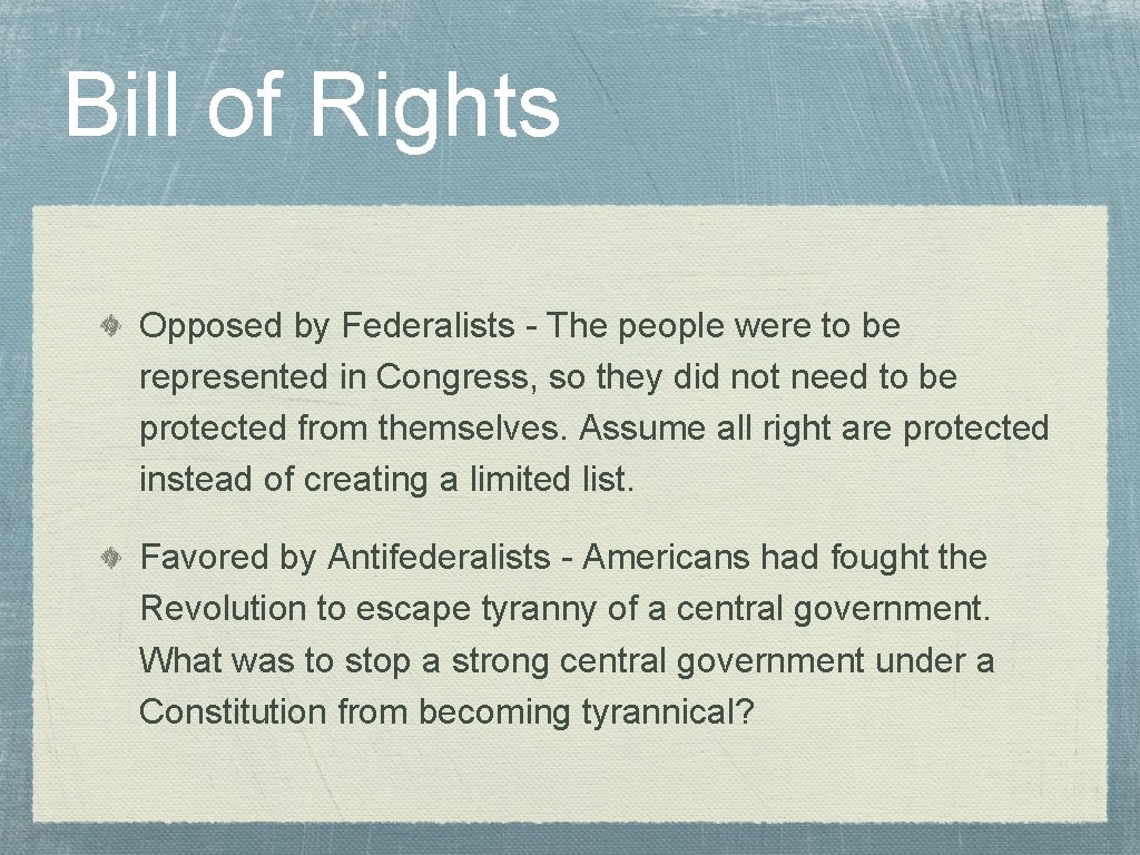 Bill of Rights Opposed by Federalists - The people were to be represented in