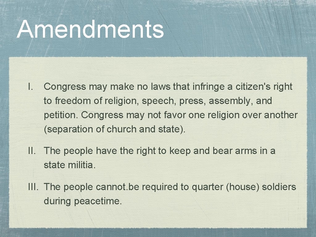 Amendments I. Congress may make no laws that infringe a citizen's right to freedom Amendments I. Congress may make no laws that infringe a citizen's right to freedom