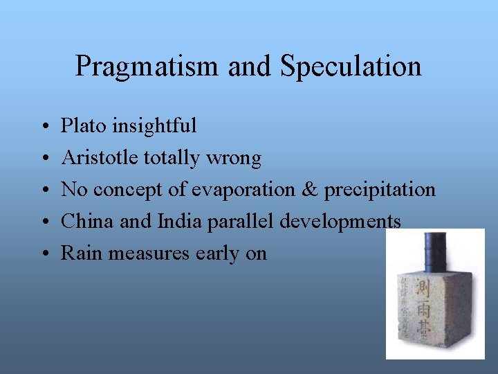Pragmatism and Speculation • • • Plato insightful Aristotle totally wrong No concept of