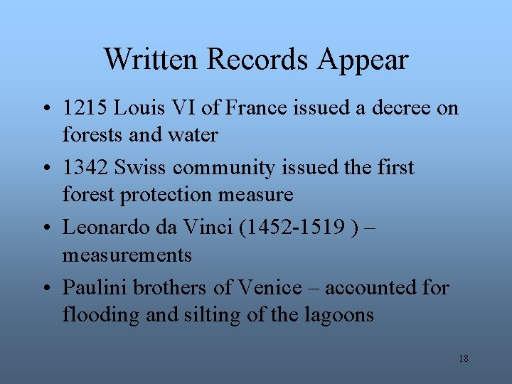 Written Records Appear • 1215 Louis VI of France issued a decree on forests