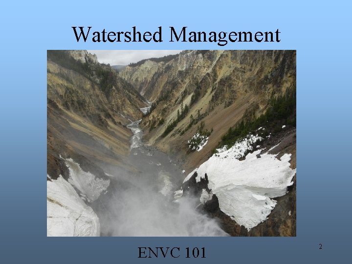 Watershed Management ENVC 101 2 