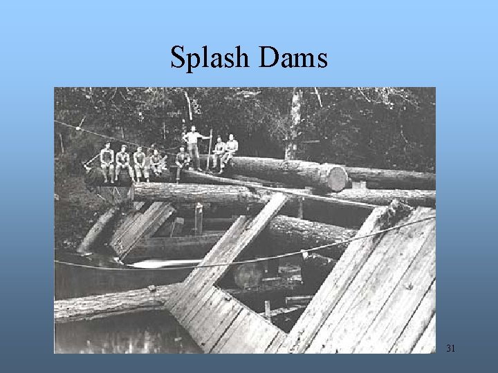 Splash Dams 31 