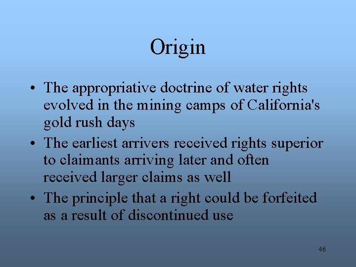 Origin • The appropriative doctrine of water rights evolved in the mining camps of