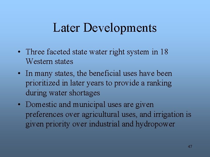 Later Developments • Three faceted state water right system in 18 Western states •