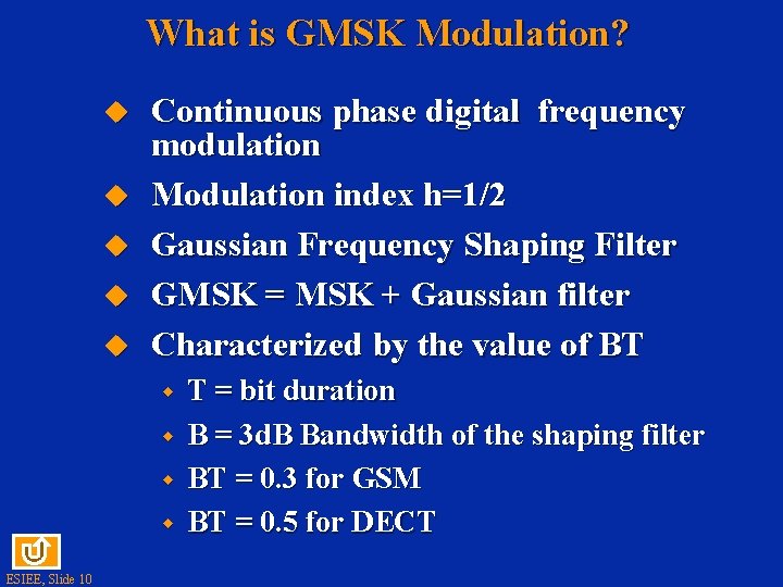 What is GMSK Modulation? u u u Continuous phase digital frequency modulation Modulation index