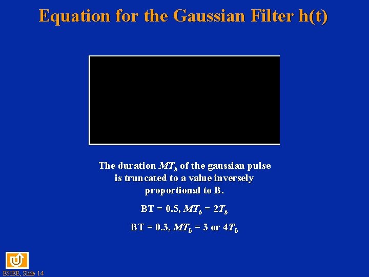 Equation for the Gaussian Filter h(t) The duration MTb of the gaussian pulse is