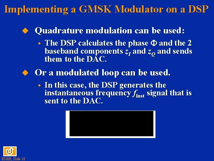 Implementing a GMSK Modulator on a DSP u Quadrature modulation can be used: w