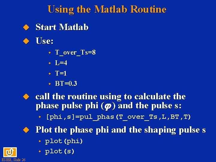 Using the Matlab Routine u u Start Matlab Use: w w u call the