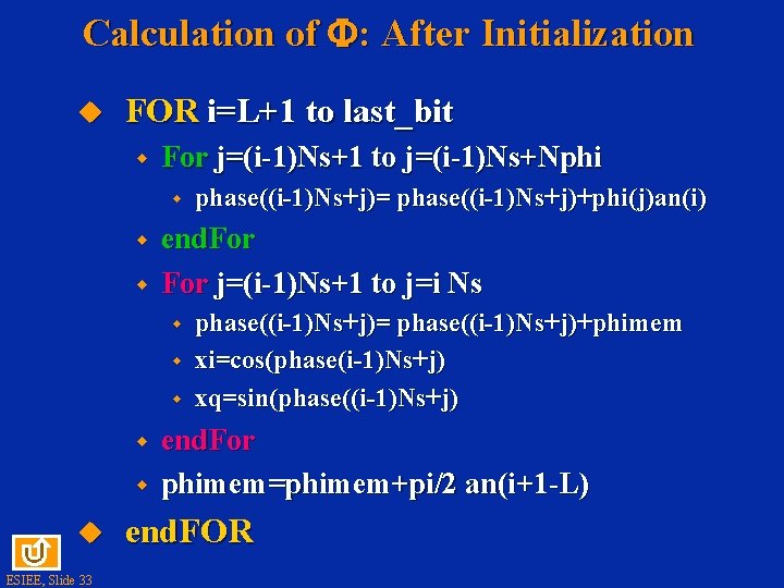 Calculation of : After Initialization u FOR i=L+1 to last_bit w For j=(i-1)Ns+1 to