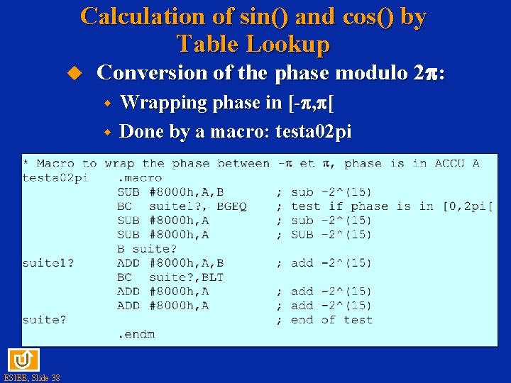 Calculation of sin() and cos() by Table Lookup u Conversion of the phase modulo