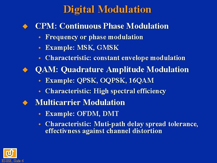 Digital Modulation u CPM: Continuous Phase Modulation w w w u QAM: Quadrature Amplitude