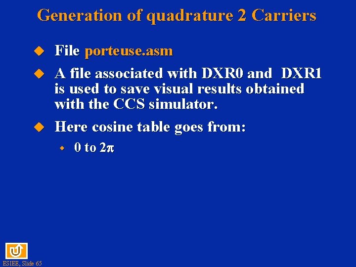 Generation of quadrature 2 Carriers u u u File porteuse. asm A file associated