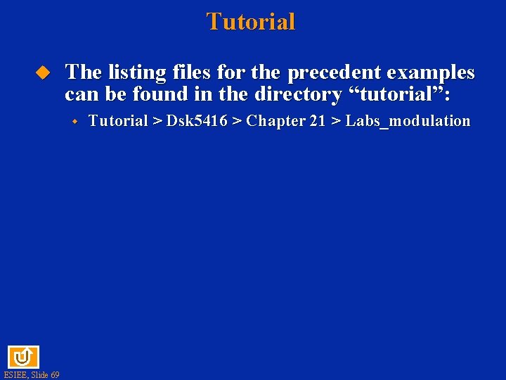 Tutorial u The listing files for the precedent examples can be found in the