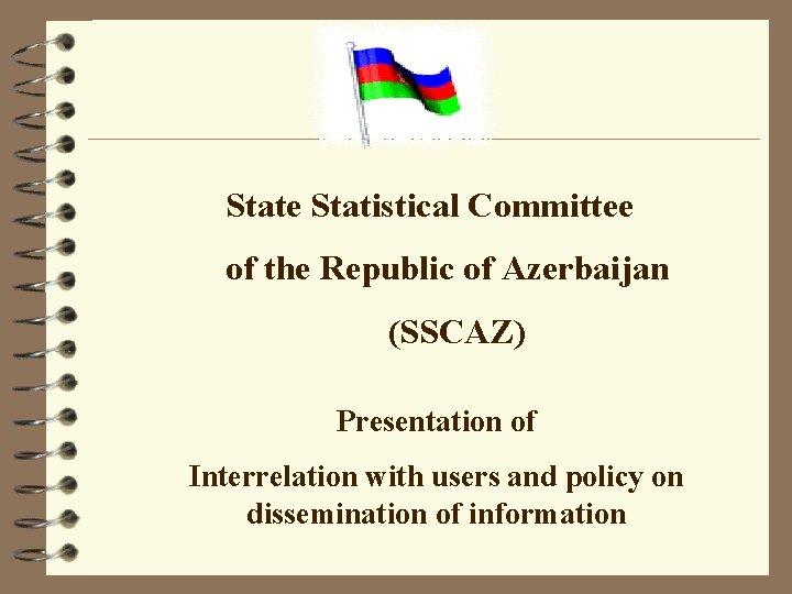 State Statistical Committee of the Republic of Azerbaijan (SSCAZ) Presentation of Interrelation with users