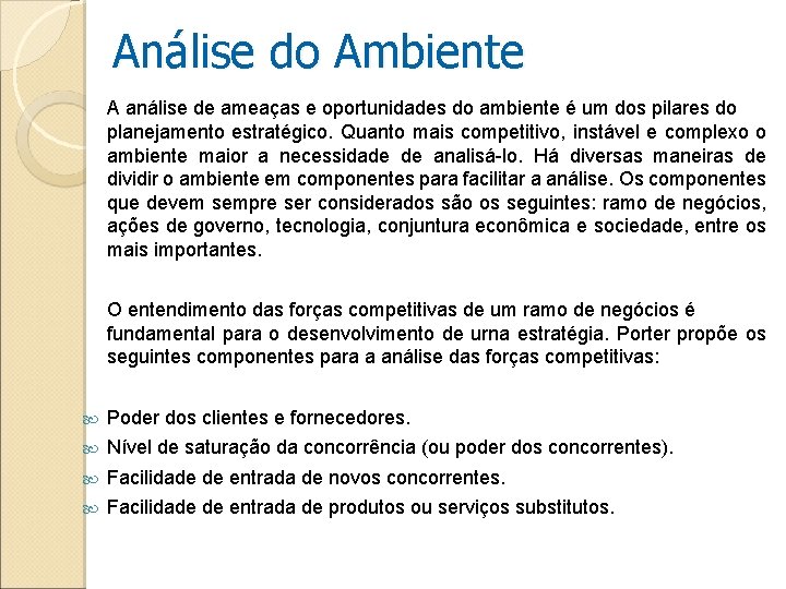 Análise do Ambiente A análise de ameaças e oportunidades do ambiente é um dos