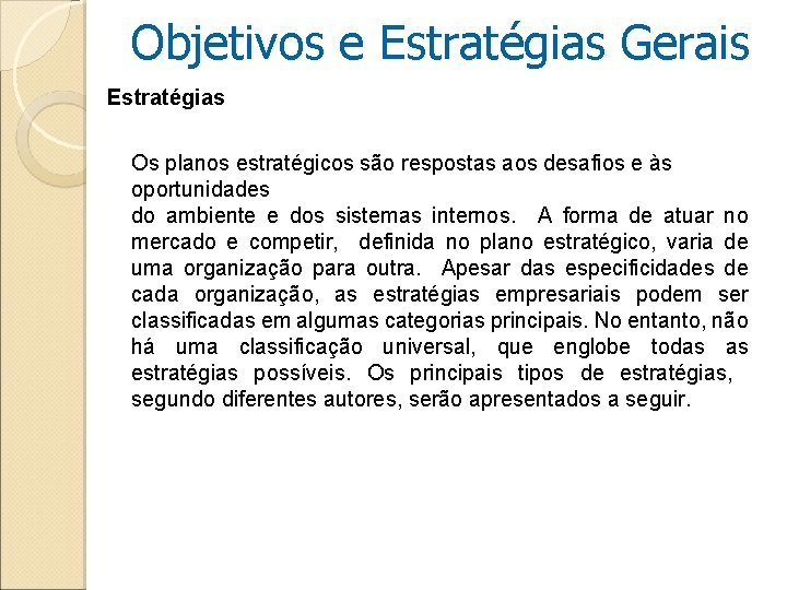 Objetivos e Estratégias Gerais Estratégias Os planos estratégicos são respostas aos desafios e às