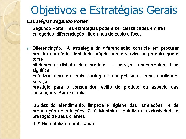 Objetivos e Estratégias Gerais Estratégias segundo Porter Segundo Porter, as estratégias podem ser classificadas Objetivos e Estratégias Gerais Estratégias segundo Porter Segundo Porter, as estratégias podem ser classificadas
