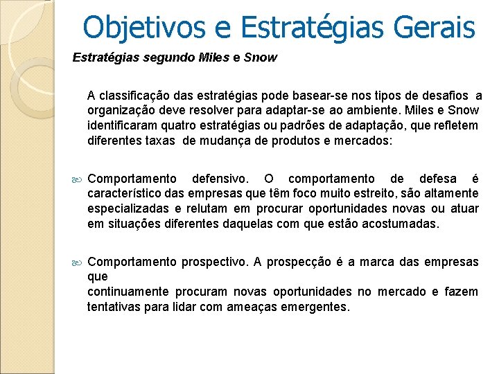 Objetivos e Estratégias Gerais Estratégias segundo Miles e Snow A classificação das estratégias pode