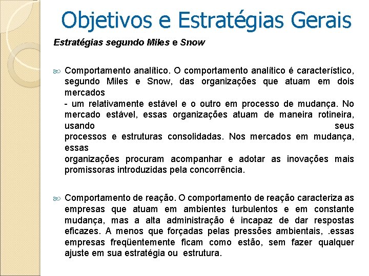 Objetivos e Estratégias Gerais Estratégias segundo Miles e Snow Comportamento analítico. O comportamento analítico