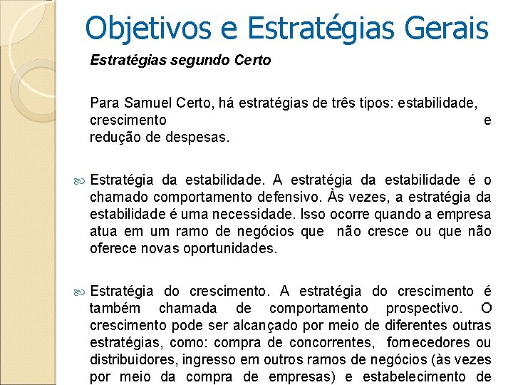 Objetivos e Estratégias Gerais Estratégias segundo Certo Para Samuel Certo, há estratégias de três