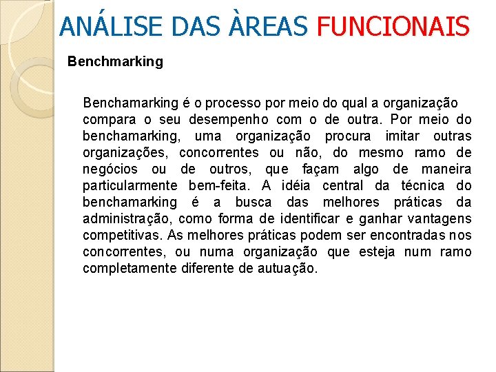 ANÁLISE DAS ÀREAS FUNCIONAIS Benchmarking Benchamarking é o processo por meio do qual a