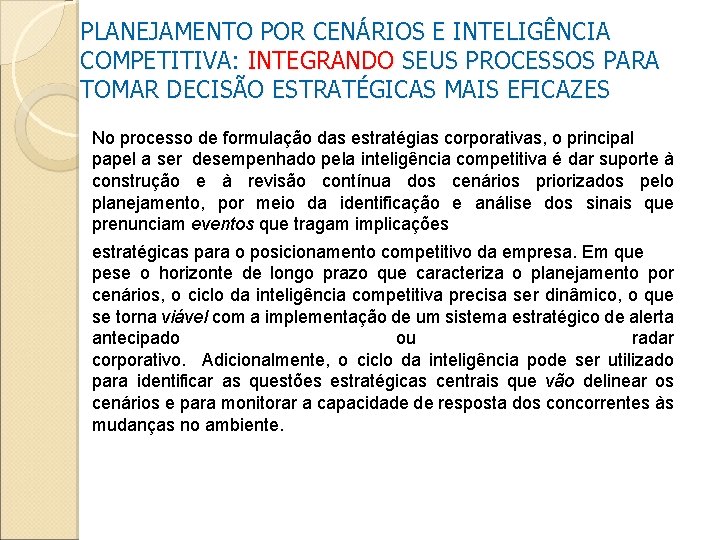 PLANEJAMENTO POR CENÁRIOS E INTELIGÊNCIA COMPETITIVA: INTEGRANDO SEUS PROCESSOS PARA TOMAR DECISÃO ESTRATÉGICAS MAIS