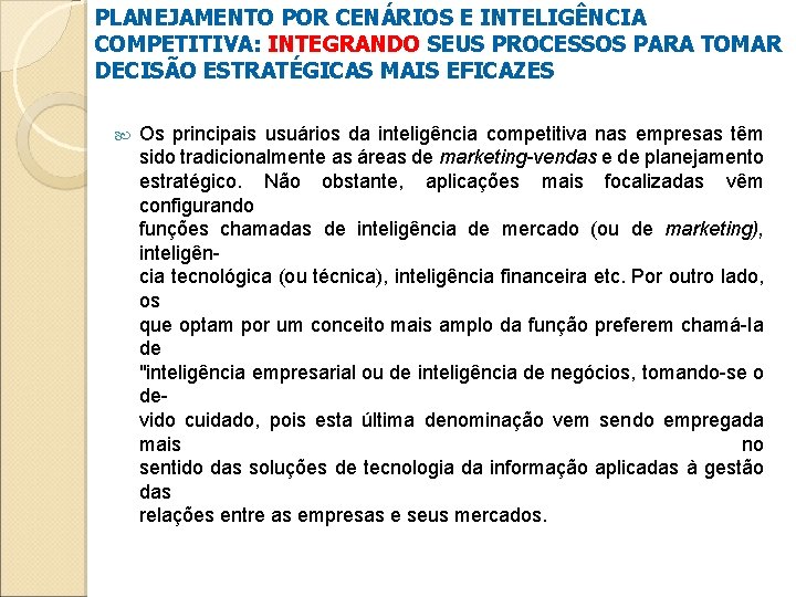 PLANEJAMENTO POR CENÁRIOS E INTELIGÊNCIA COMPETITIVA: INTEGRANDO SEUS PROCESSOS PARA TOMAR DECISÃO ESTRATÉGICAS MAIS