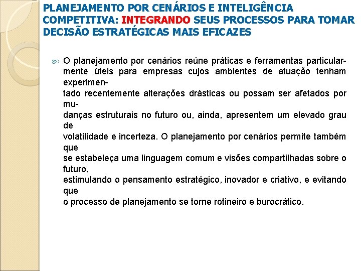 PLANEJAMENTO POR CENÁRIOS E INTELIGÊNCIA COMPETITIVA: INTEGRANDO SEUS PROCESSOS PARA TOMAR DECISÃO ESTRATÉGICAS MAIS