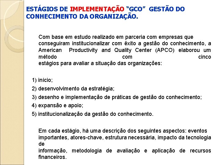 ESTÁGIOS DE IMPLEMENTAÇÃO “GCO” GESTÃO DO CONHECIMENTO DA ORGANIZAÇÃO. Com base em estudo realizado