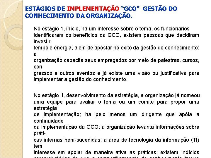 ESTÁGIOS DE IMPLEMENTAÇÃO “GCO” GESTÃO DO CONHECIMENTO DA ORGANIZAÇÃO. No estágio 1, início, há ESTÁGIOS DE IMPLEMENTAÇÃO “GCO” GESTÃO DO CONHECIMENTO DA ORGANIZAÇÃO. No estágio 1, início, há