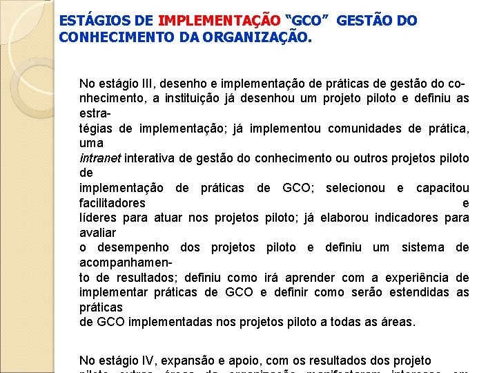 ESTÁGIOS DE IMPLEMENTAÇÃO “GCO” GESTÃO DO CONHECIMENTO DA ORGANIZAÇÃO. No estágio III, desenho e