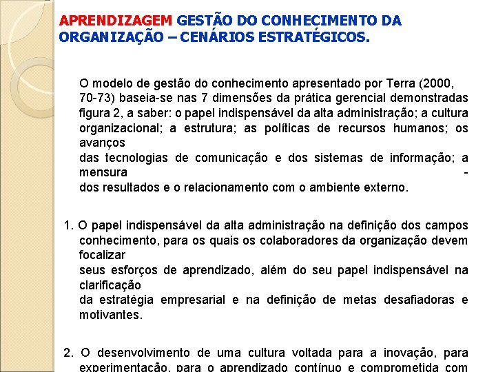 APRENDIZAGEM GESTÃO DO CONHECIMENTO DA ORGANIZAÇÃO – CENÁRIOS ESTRATÉGICOS. O modelo de gestão do