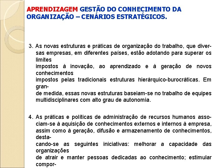 APRENDIZAGEM GESTÃO DO CONHECIMENTO DA ORGANIZAÇÃO – CENÁRIOS ESTRATÉGICOS. 3. As novas estruturas e APRENDIZAGEM GESTÃO DO CONHECIMENTO DA ORGANIZAÇÃO – CENÁRIOS ESTRATÉGICOS. 3. As novas estruturas e