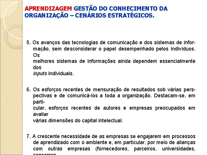 APRENDIZAGEM GESTÃO DO CONHECIMENTO DA ORGANIZAÇÃO – CENÁRIOS ESTRATÉGICOS. 5. Os avanços das tecnologias