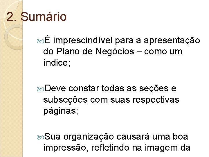 2. Sumário É imprescindível para a apresentação do Plano de Negócios – como um