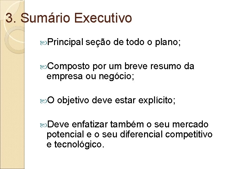 3. Sumário Executivo Principal seção de todo o plano; Composto por um breve resumo